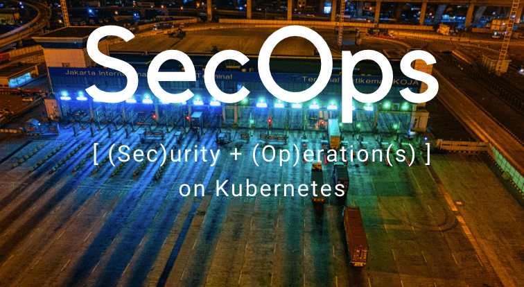 Kubernetes Security Optimisation: SecOps Best Practices — Medium — Contino Engineering